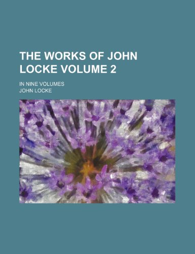 The works of John Locke; in nine volumes Volume 2 (9780217897570) by Locke, John