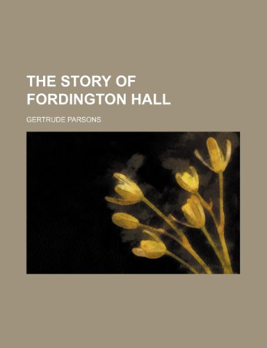 The Story of Fordington Hall (9780217897792) by Parsons, Gertrude