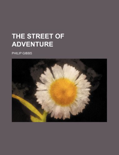 The Street of Adventure (9780217898935) by Gibbs, Philip