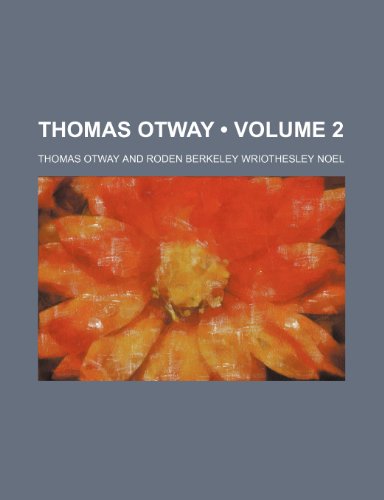 Thomas Otway (Volume 2) (9780217903257) by Otway, Thomas