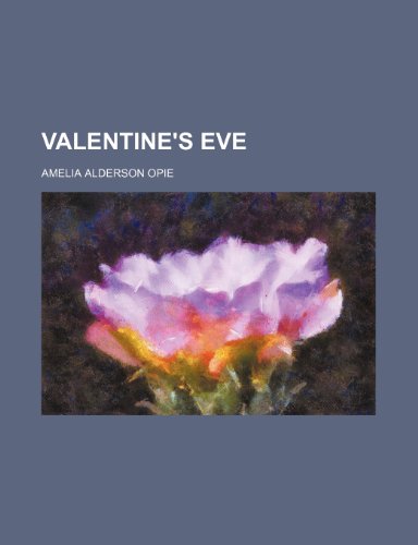 Valentine's eve (9780217904322) by Opie, Amelia Alderson