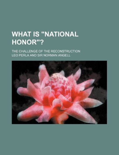 What is "national honor"?; The challenge of the reconstruction (9780217904650) by Perla, Leo