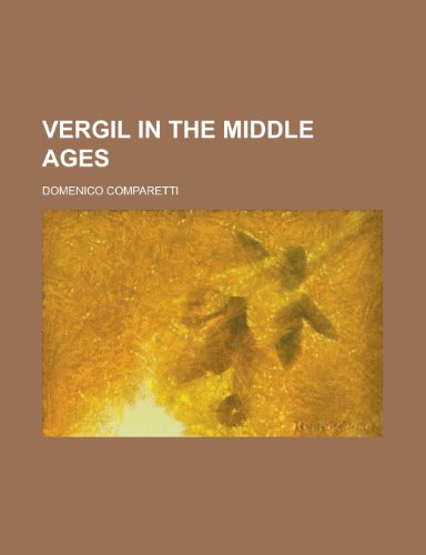 Vergil in the Middle Ages - Domenico Comparetti