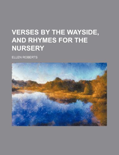 Verses by the Wayside, and Rhymes for the Nursery (9780217905633) by Roberts, Ellen