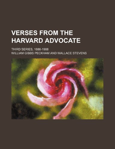 Verses from the Harvard Advocate; Third Series, 1886-1906 (9780217905664) by Peckham, William Gibbs