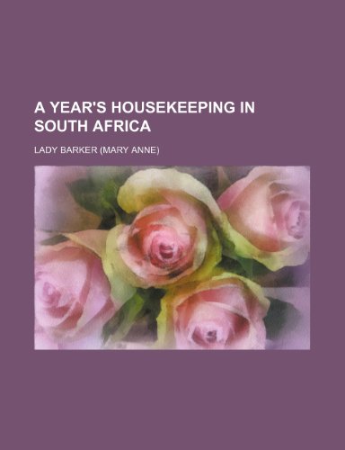 A Year's Housekeeping in South Africa (9780217910583) by Barker, Lady