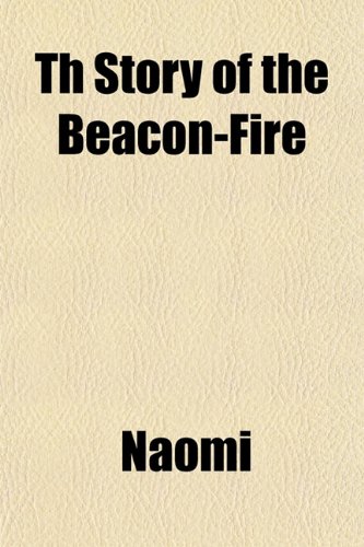 Th Story of the Beacon-Fire (9780217911467) by Naomi