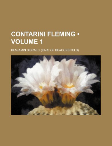 Contarini Fleming (Volume 1) (9780217912563) by Disraeli, Benjamin