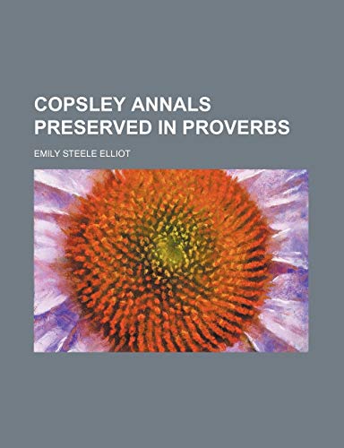 9780217914307: Copsley Annals Preserved in Proverbs