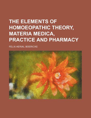 9780217918749: The Elements of Homoeopathic Theory, Materia Medica, Practice and Pharmacy