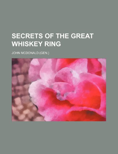 Secrets of the Great Whiskey Ring (9780217921350) by Mcdonald, John