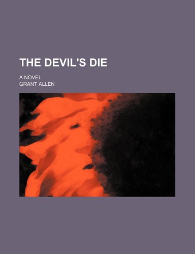The Devil's Die; A Novel (9780217924047) by Allen, Grant
