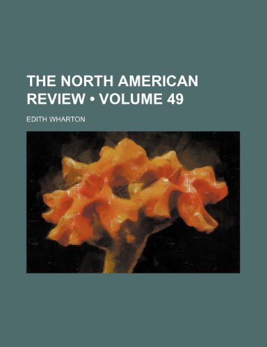 The North American Review (Volume 49) (9780217924313) by Wharton, Edith