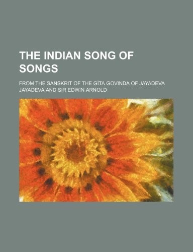 9780217924887: The Indian Song of Songs; From the Sanskrit of the Gta Govinda of Jayadeva