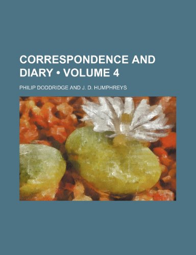 Correspondence and Diary (Volume 4) (9780217925099) by Doddridge, Philip