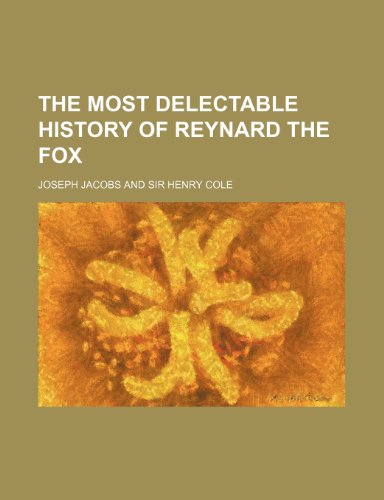 The Most Delectable History of Reynard the Fox (9780217926867) by Jacobs, Joseph
