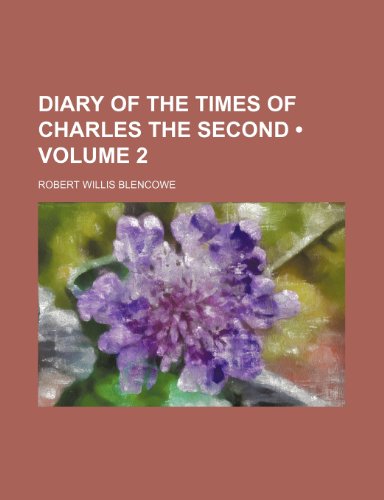 Stock image for Diary of the Times of Charles the Second (Volume 2) for sale by Phatpocket Limited