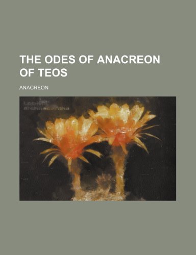 The Odes of Anacreon of Teos (9780217928939) by Anacreon