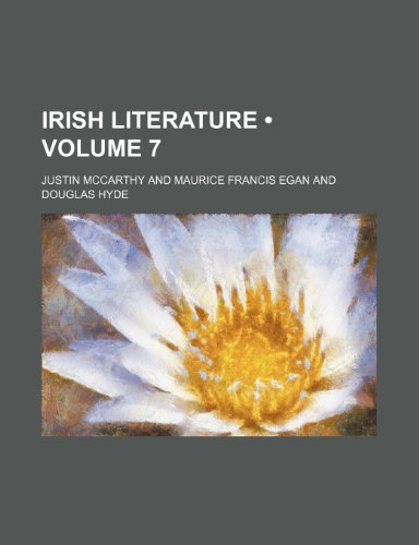 Irish Literature (Volume 7) (9780217930260) by Mccarthy, Justin
