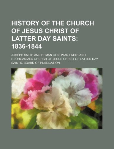 History of the Church of Jesus Christ of Latter Day Saints (Volume 2); 1836-1844 (9780217930390) by Smith, Joseph