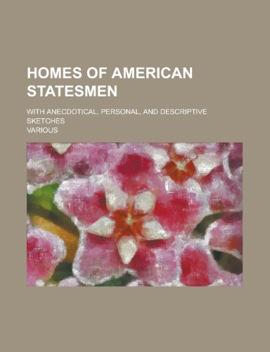 Homes of American Statesmen; With Anecdotical, Personal, and Descriptive Sketches (9780217931472) by Kirkland, Caroline M. (Caroline Matilda); Godwin, Parke