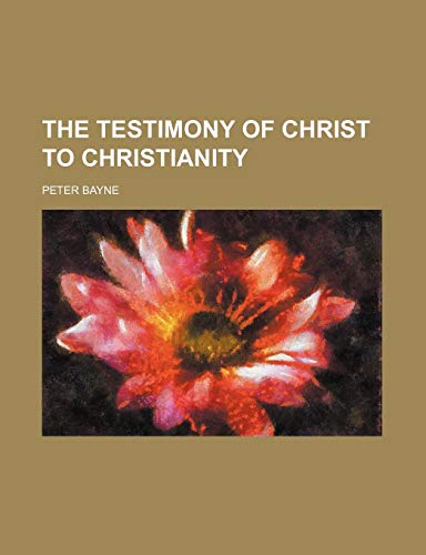 Imagen de archivo de The Testimony of Christ to Christianity a la venta por Revaluation Books