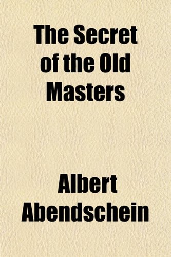 9780217932820: The Secret of the Old Masters
