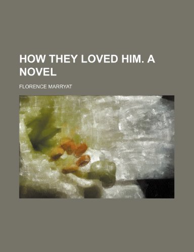 How they loved him. A novel (9780217933391) by Marryat, Florence