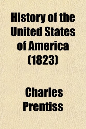 History of the United States of America; With a Brief Account of Some of the Principal Empires and States of Ancient and Modern Times. for the Use of Schools and Families (9780217934398) by Sullivan, William