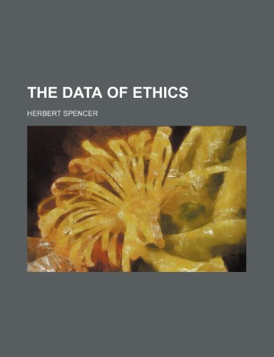 The Data of Ethics (9780217940269) by Spencer, Herbert