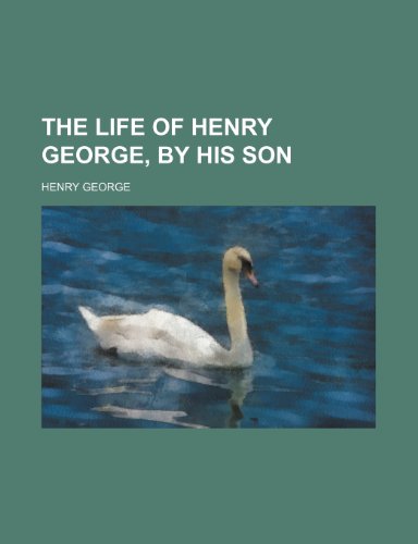 The life of Henry George, by his son (9780217943215) by George, Henry
