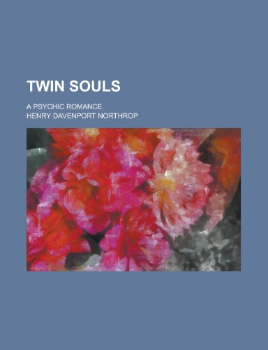 Twin souls; a psychic romance (9780217945110) by Northrop, Henry Davenport