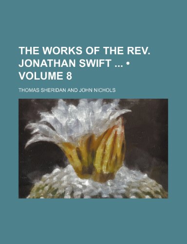 The Works of the Rev. Jonathan Swift (Volume 8) (9780217946698) by Sheridan, Thomas