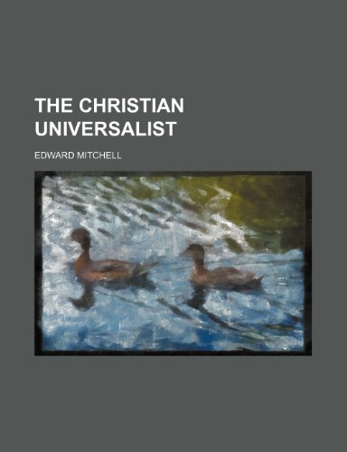 The Christian Universalist (9780217948173) by Mitchell, Edward