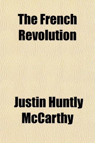 The French Revolution (Volume 1) (9780217952767) by Mccarthy, Justin Huntly