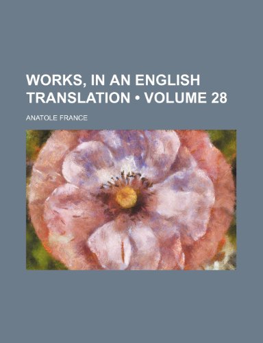 Works, in an English Translation (Volume 28) (9780217955317) by France, Anatole