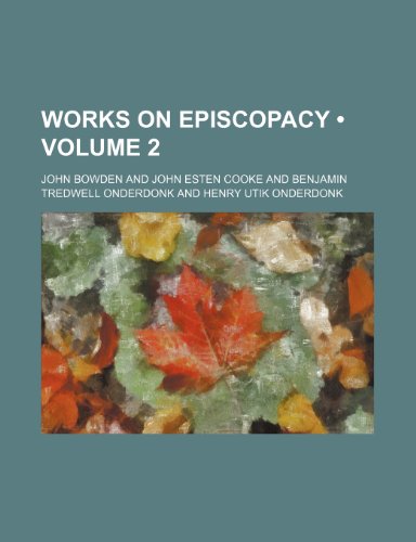 Works on episcopacy (Volume 2) (9780217956154) by Bowden, John