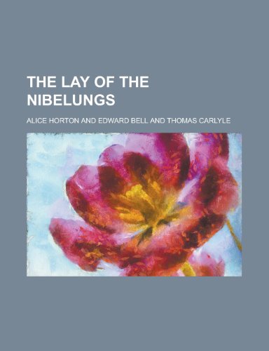 The lay of the Nibelungs (9780217956192) by Horton, Alice