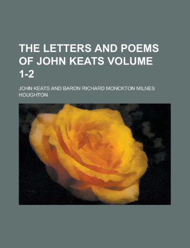 The letters and poems of John Keats Volume 1-2 (9780217956475) by Keats, John
