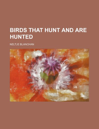 Birds That Hunt and Are Hunted (9780217958363) by Blanchan, Neltje