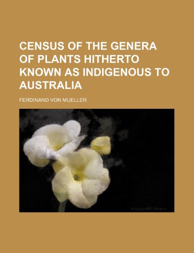 9780217962353: Census of the genera of plants hitherto known as indigenous to Australia