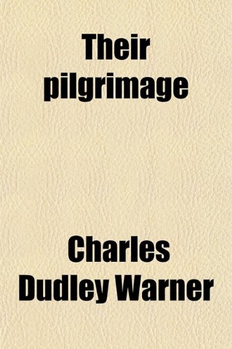 Their Pilgrimage (9780217966467) by Warner, Charles Dudley