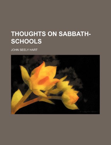 Thoughts on Sabbath-Schools (9780217967174) by Hart, John Seely