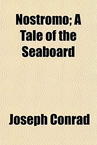 Nostromo; A Tale of the Seaboard (9780217967334) by Conrad, Joseph