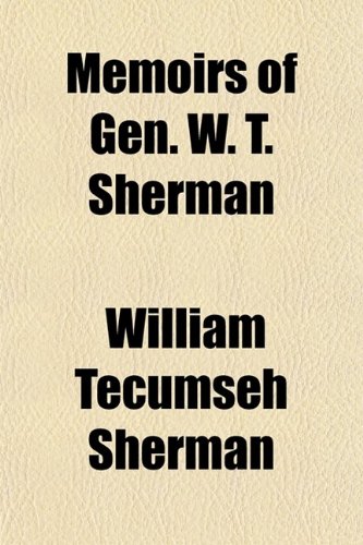 9780217968546: Memoirs of Gen. W. T. Sherman (Volume 1)