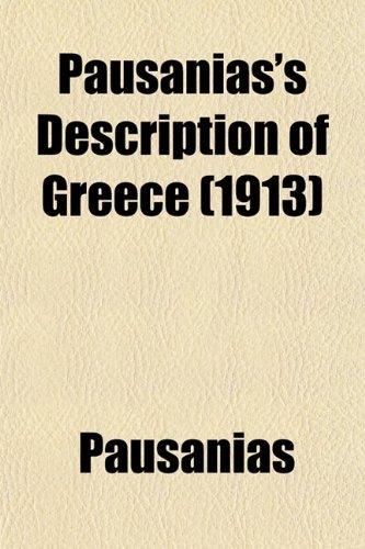 Pausanias's Description of Greece (Volume 3); Commentary on Books Ii-V Corinth, Laconia, Messenia, Elis (9780217969987) by Pausanias