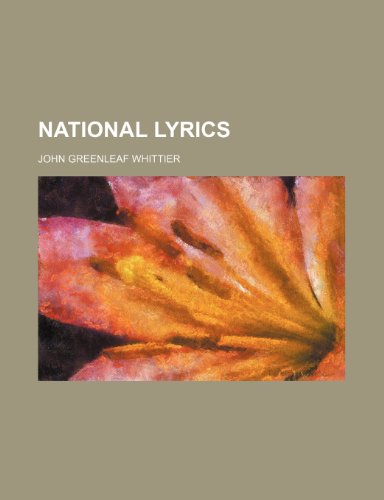 National lyrics (9780217970464) by Whittier, John Greenleaf