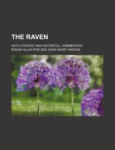 The Raven; With Literary and Historical Commentary (9780217971683) by Poe, Edgar Allan