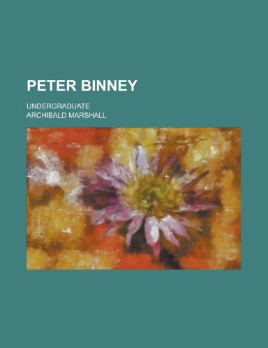 Peter Binney; Undergraduate (9780217974448) by Marshall, Archibald