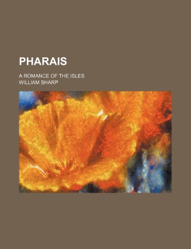Pharais; a romance of the isles (9780217974844) by Sharp, William
